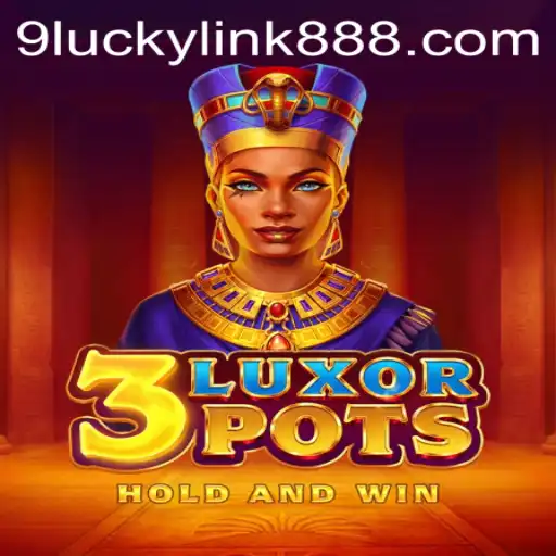 Discover 3LuxorPots: A Thrilling Adventure in Luckylink888